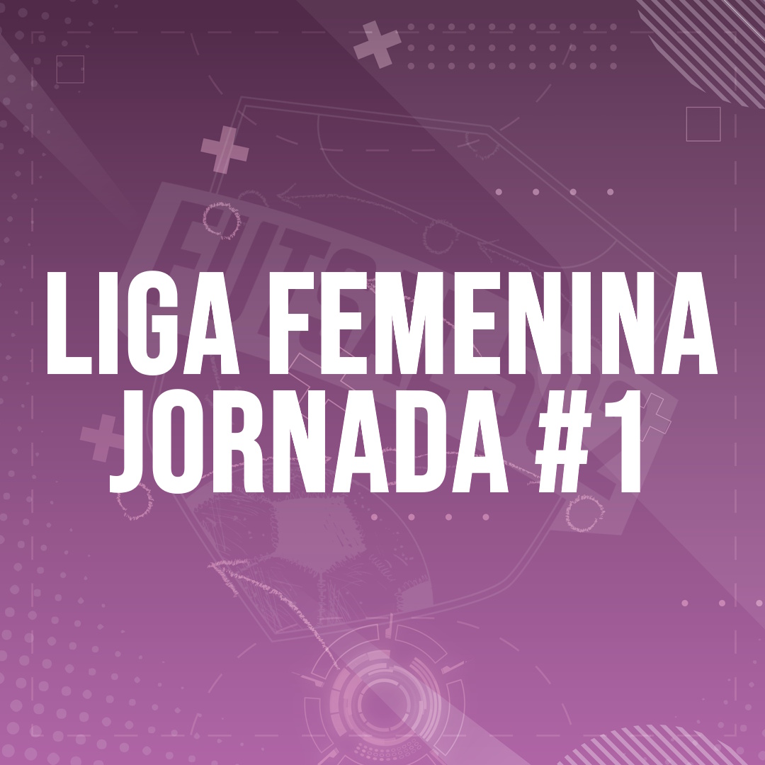 Liga Femenina | J1
